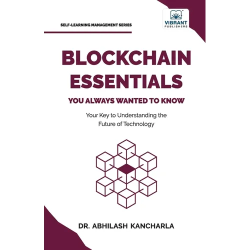 Blockchain Essentials You Always Wanted To Know: Understand Blockchain, Build Smart Contracts & Explore Real-World Applications A Beginner's Guide - Paperback