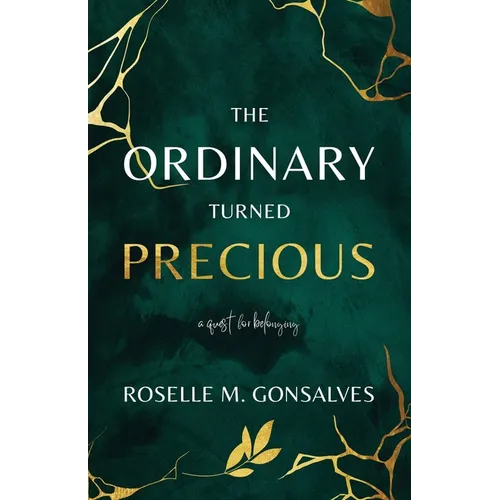 The Ordinary Turned Precious: A Quest for Belonging - Paperback