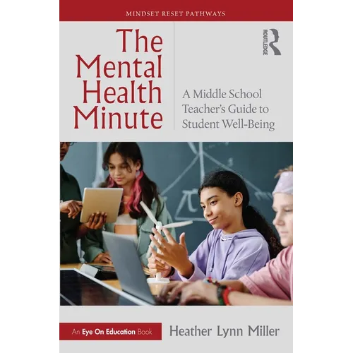 The Mental Health Minute: A Middle School Teacher's Guide to Student Well-Being - Paperback