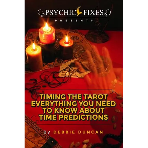 Timing the Tarot: Everything you need to know about Time Predictions - Paperback