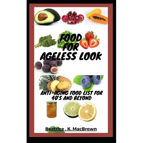 Food For Ageless Look: Anti-aging food list for 40's and beyond - Paperback