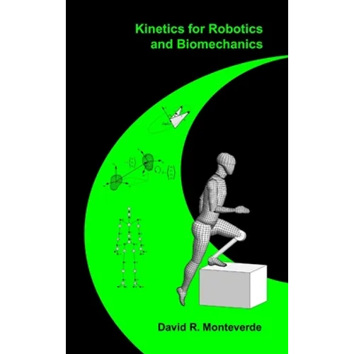 Kinetics for Robotics and Biomechanics - Hardcover