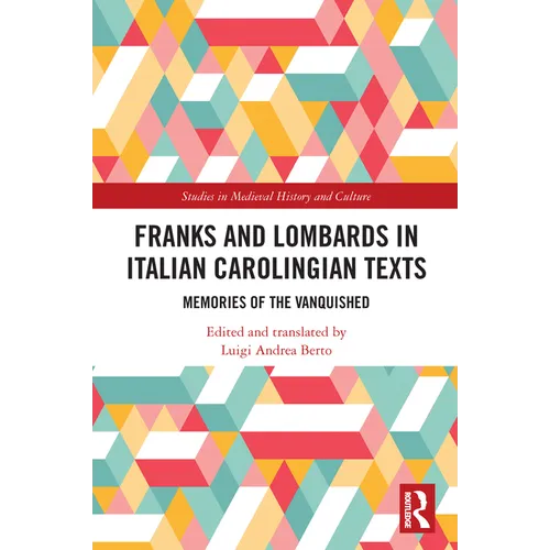 Franks and Lombards in Italian Carolingian Texts: Memories of the Vanquished - Paperback