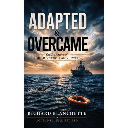 Adapted & Overcame: The True Story of Risk, Dedication, and Reward - Hardcover