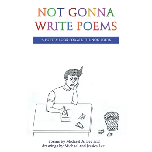 Not Gonna Write Poems: A Poetry Book for All the Non-Poets - Paperback