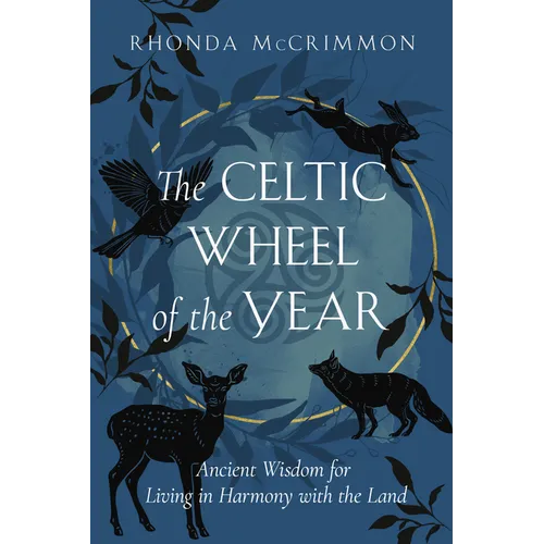 The Celtic Wheel of the Year: Ancient Wisdom for Living in Harmony with the Land - Paperback