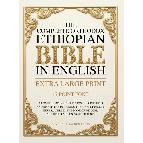 The Complete Orthodox Ethiopian Bible in English (Extra Large Print 17 Point Font): A Comprehensive Collection of Scriptures and Apocrypha Including t - Hardcover