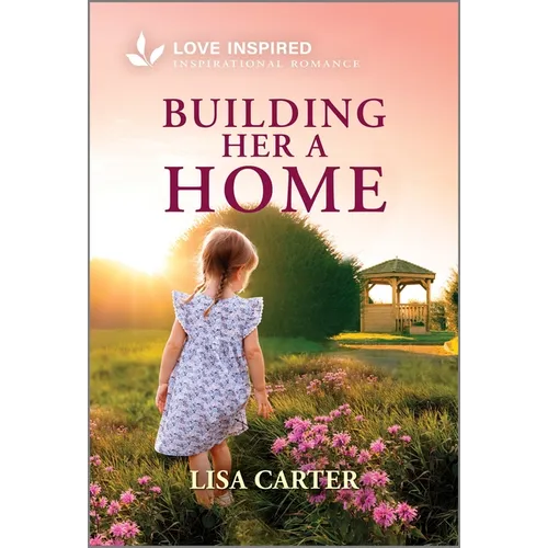 Building Her a Home: An Uplifting Inspirational Romance - Paperback