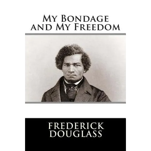 My Bondage and My Freedom - Paperback