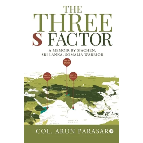 The Three S Factor: A Memoir by Siachen, Sri Lanka, Somalia Warrior - Paperback