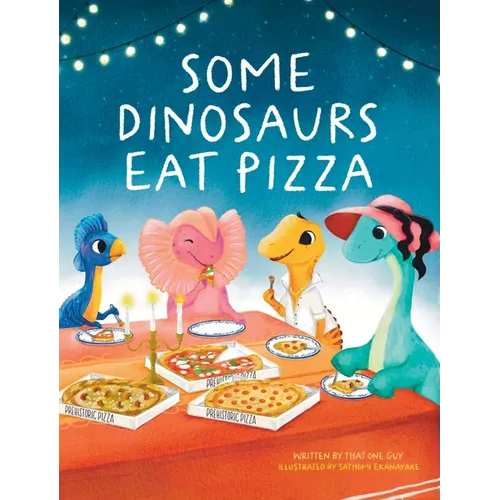 Some Dinosaurs Eat Pizza - Hardcover