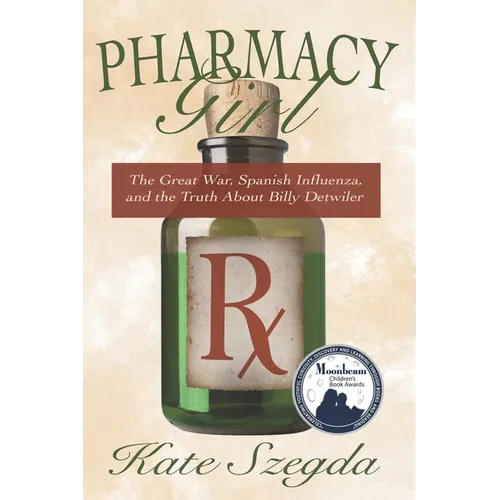 Pharmacy Girl: The Great War, Spanish Influenza, and the Truth about Billy Detwiler - Paperback