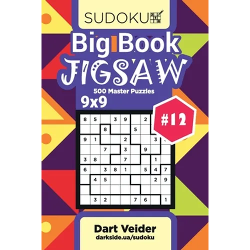 Big Book Sudoku Jigsaw - 500 Master Puzzles 9x9 (Volume 12) - Paperback