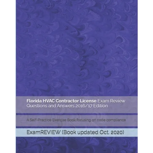 Florida HVAC Contractor License Exam Review Questions and Answers 2016/17 Edition: A Self-Practice Exercise Book focusing on code compliance - Paperback