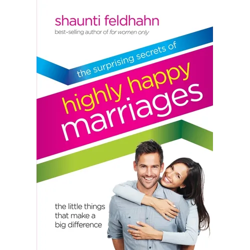 The Surprising Secrets of Highly Happy Marriages: The Little Things That Make a Big Difference - Hardcover