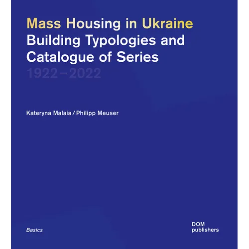 Mass Housing in Ukraine: Building Typologies and Catalogue of Series - Paperback