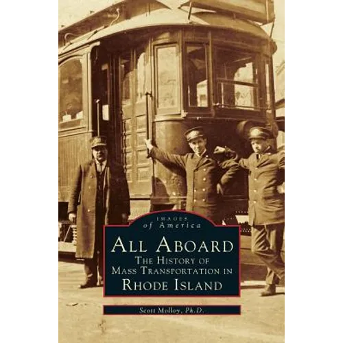 All Aboard: The History of Mass Transportation in Rhode Island - Hardcover