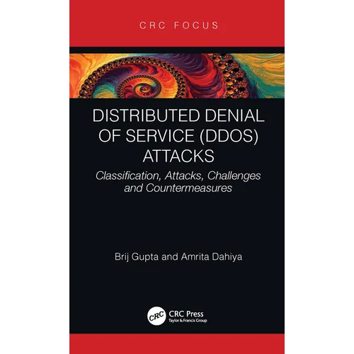 Distributed Denial of Service (Ddos) Attacks: Classification, Attacks, Challenges and Countermeasures - Paperback