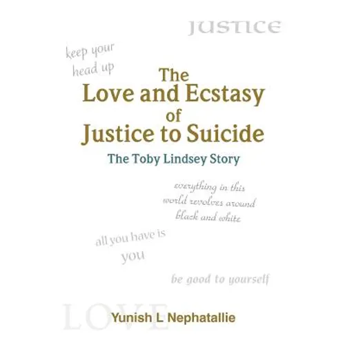 The Love and Ecstasy of Justice to Suicide: The Toby Lindsey Story - Paperback