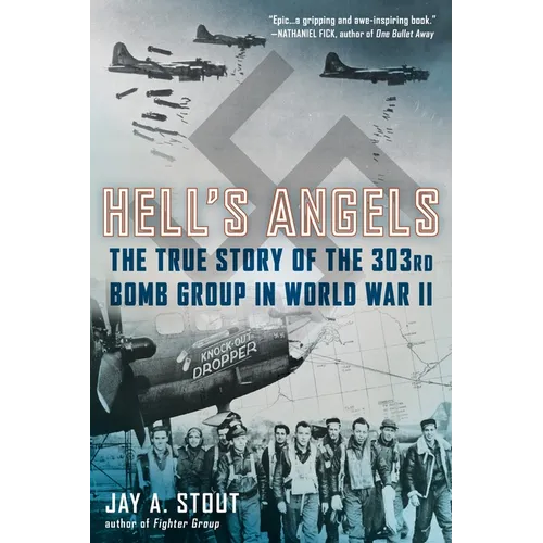 Hell's Angels: The True Story of the 303rd Bomb Group in World War II - Paperback