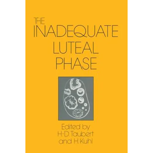 The Inadequate Luteal Phase: Pathophysiology, Diagnostics, Therapy - Paperback