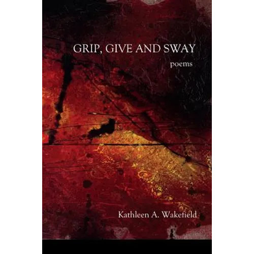 Grip, Give and Sway: poems - Paperback