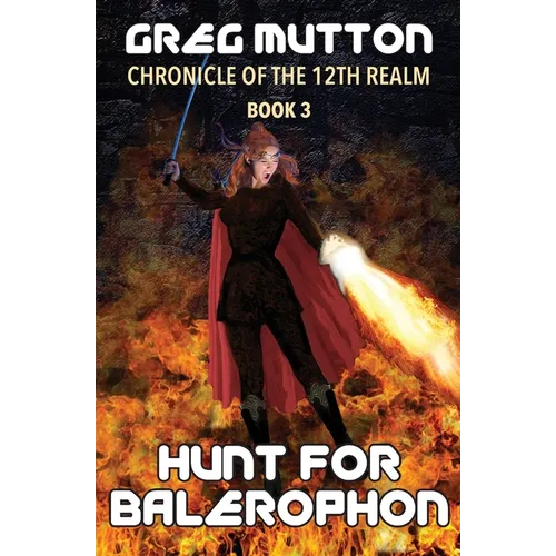 Hunt for Balerophon: Chronicle of the 12th Realm Book 3 - Paperback