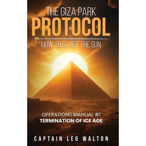 The Giza Park Protocol: How To Start The Sun - Hardcover
