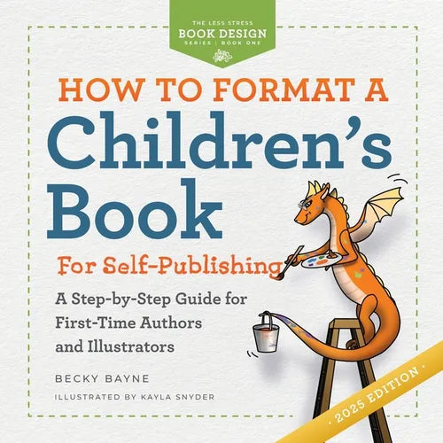 How to Format a Children's Book for Self-Publishing: A Step-by-Step Guide for First-Time Authors and Illustrators