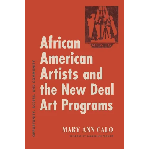 African American Artists and the New Deal Art Programs: Opportunity, Access, and Community - Paperback