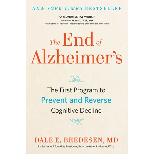 The End of Alzheimer's: The First Program to Prevent and Reverse Cognitive Decline - Paperback