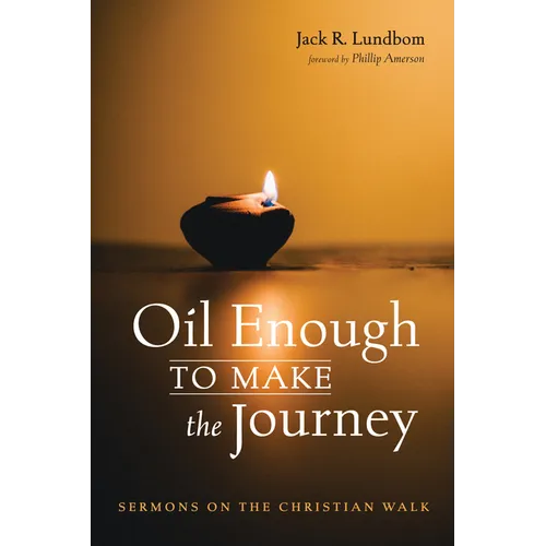 Oil Enough to Make the Journey: Sermons on the Christian Walk - Paperback