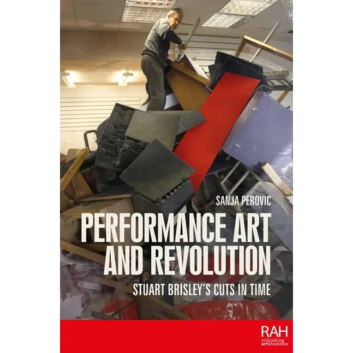 Performance Art and Revolution: Stuart Brisley's Cuts in Time - Paperback
