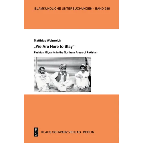 »We Are Here to Stay«: Pashtun Migrants in the Northern Areas of Pakistan - Paperback