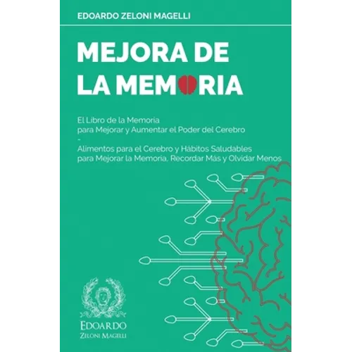 Mejora de la Memoria: El Libro de la Memoria para Mejorar y Aumentar el Poder del Cerebro - Alimentos para el Cerebro y Hábitos Saludables para Mejora - Paperback