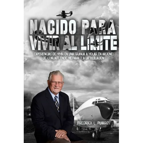 Born To Live On The Edge: Experiences from living on a farm to flying combat sorties in Vietnam to retirement (Spanish Edition) - Paperback