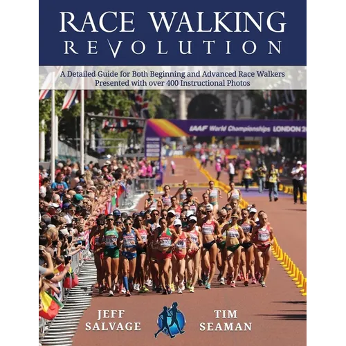Race Walking Revolution - A Detailed Guide for Both Beginning and Advanced Race Walkers - Paperback