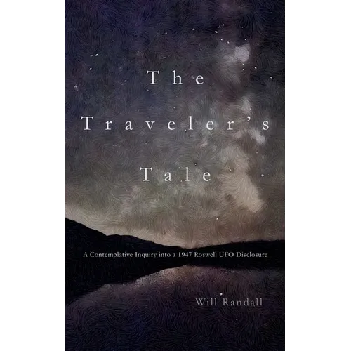 The Traveler's Tale: A Contemplative Inquiry into a 1947 Roswell UFO Disclosure