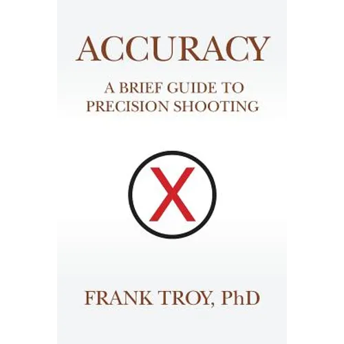 Accuracy: A Brief Guide to Precision Shooting - Paperback