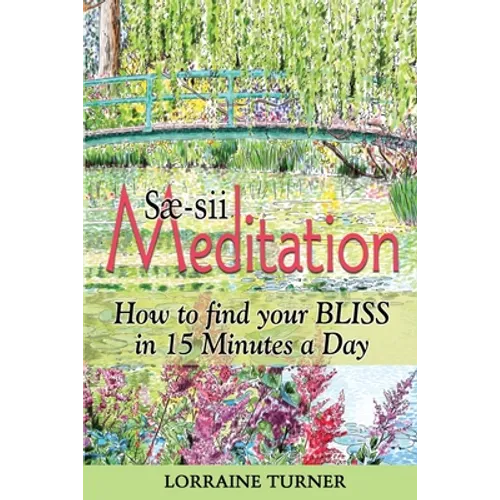 Sæ-sii Meditation: How to Find Your Bliss in 15 Minutes a Day - Paperback