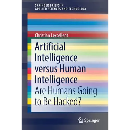 Artificial Intelligence Versus Human Intelligence: Are Humans Going to Be Hacked? - Paperback