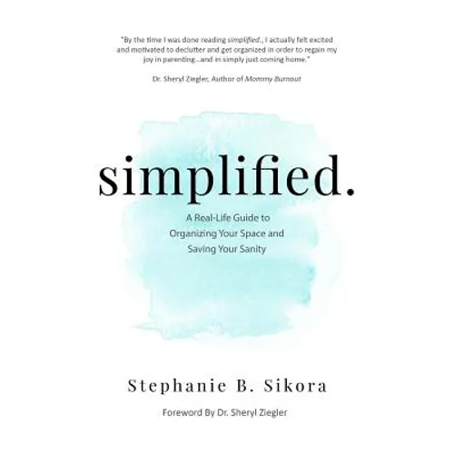 simplified.: A Real-Life Guide to Organizing Your Space and Saving Your Sanity - Paperback