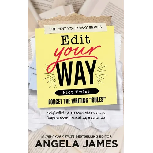 Edit Your Way: (Plot Twist: Forget the Writing 