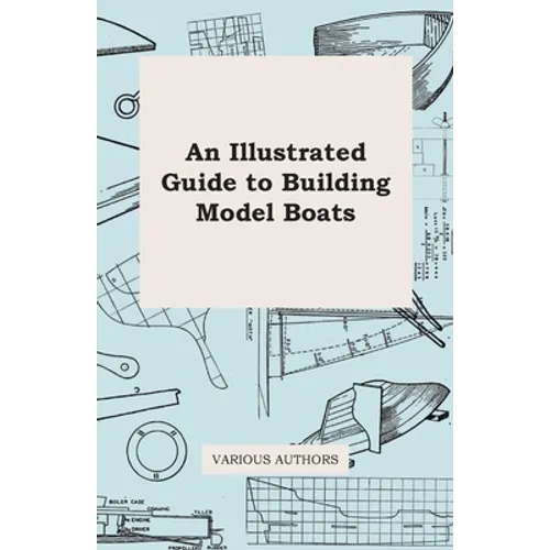 An Illustrated Guide to Building Model Boats - Paperback