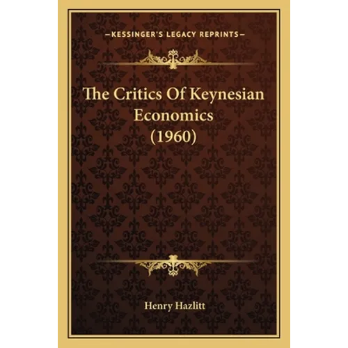 The Critics Of Keynesian Economics (1960) - Paperback