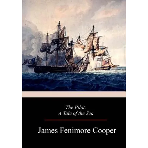 The Pilot: A Tale of the Sea - Paperback