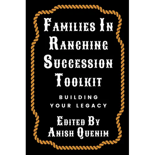 Families in Ranching Succession Toolkit: Building Your Legacy - Paperback
