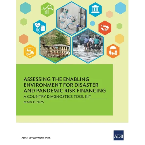 Assessing the Enabling Environment for Disaster and Pandemic Risk Financing: A Country Diagnostics Tool Kit - Paperback