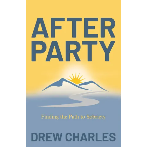 After Party: Finding the Path to Sobriety - Paperback