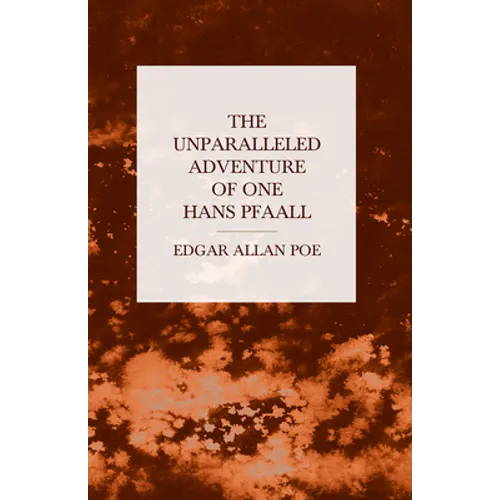 The Unparalleled Adventure of One Hans Pfaall - Paperback